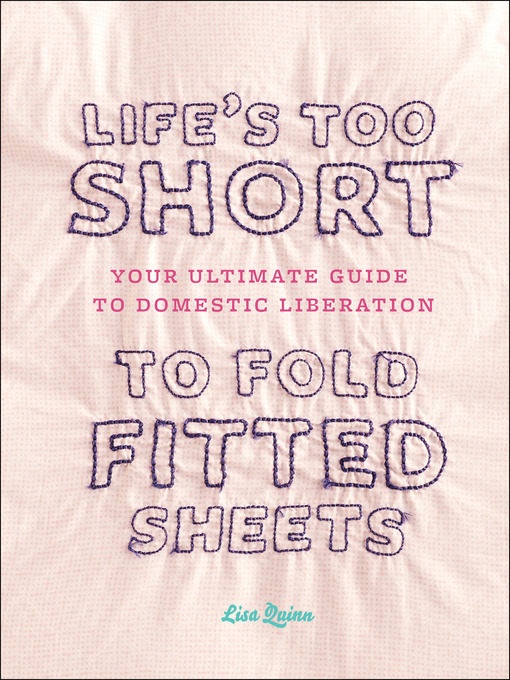 Title details for Life's Too Short to Fold Fitted Sheets by Lisa Quinn - Available